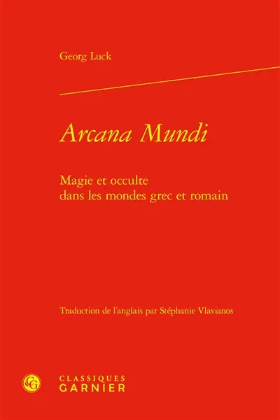 Arcana mundi : magie et occulte dans les mondes grec et romain