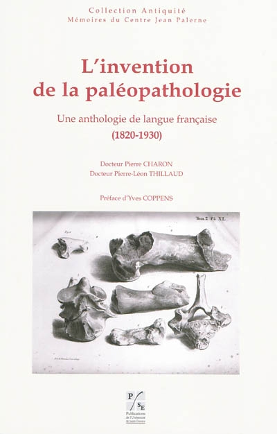 L'invention de la paléopathologie : une anthologie de langue française, 1820-1930