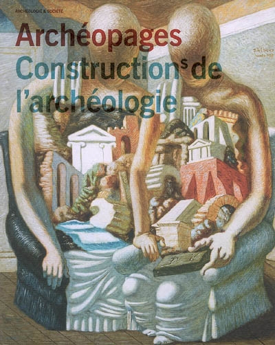 Archéopages. Constructions de l'archéologie