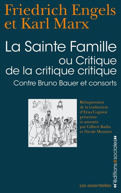 La sainte famille ou Critique de la critique critique : contre Bruno Bauer et consorts
