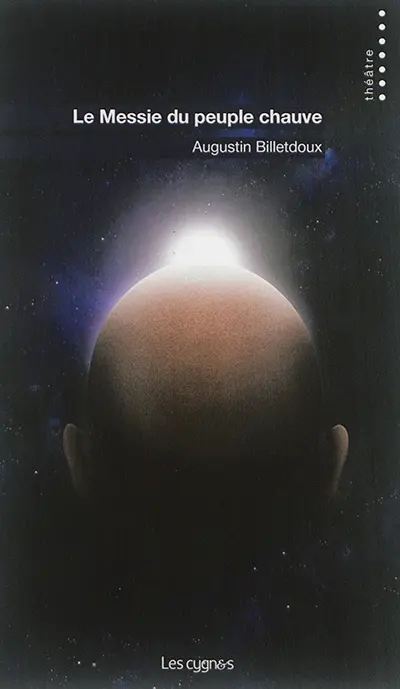 Le messie du peuple chauve : pièce en vingt tableaux