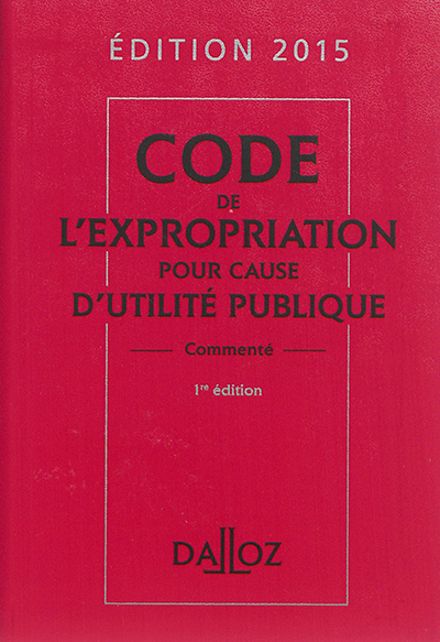 Code de l'expropriation pour cause d'utilité publique 2015 : commenté