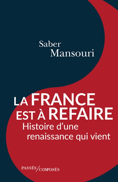 La France est à refaire : histoire d'une renaissance qui vient