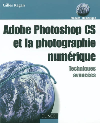 Adobe Photoshop CS et la photographie numérique : techniques avancées