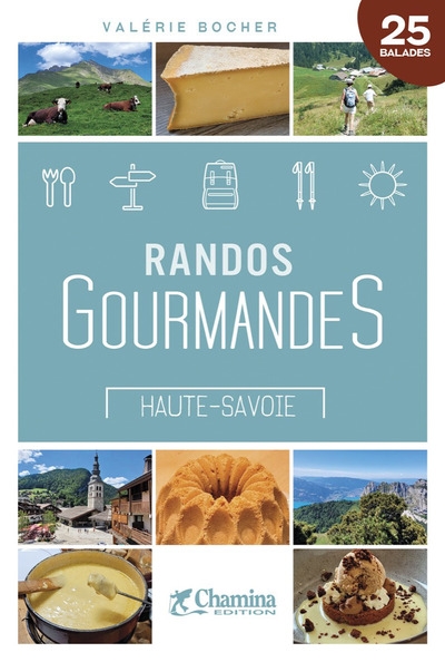 Haute-Savoie : randos gourmandes : 25 balades