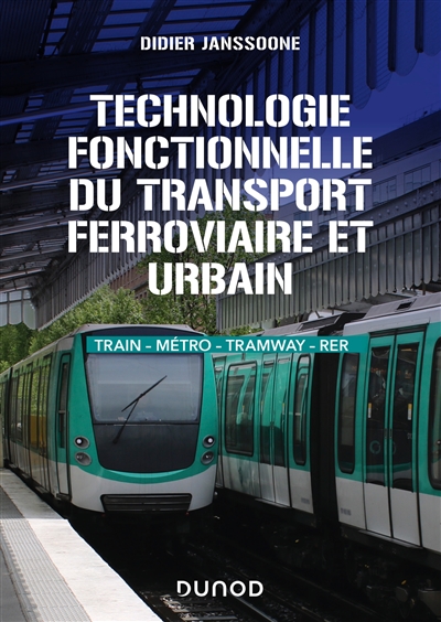 Technologie fonctionnelle du transport ferroviaire et urbain : train, métro, tramway, RER