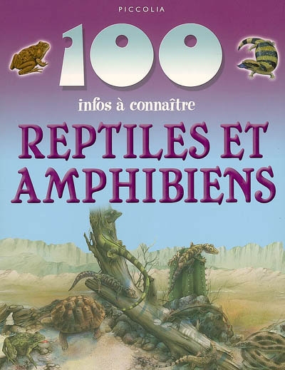 100 infos à connaître - Reptiles et amphibiens