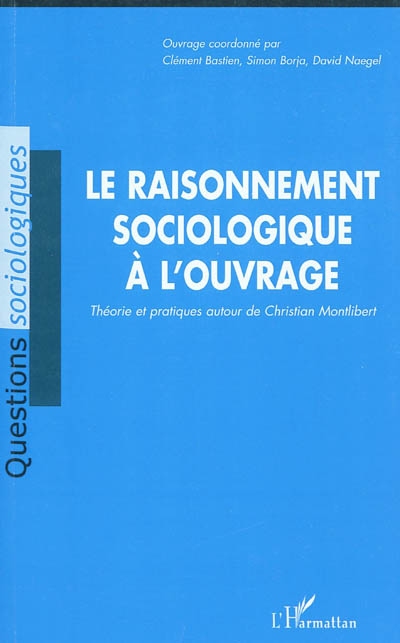Le raisonnement sociologique à l'ouvrage : théorie et pratiques autour de Christian de Montlibert
