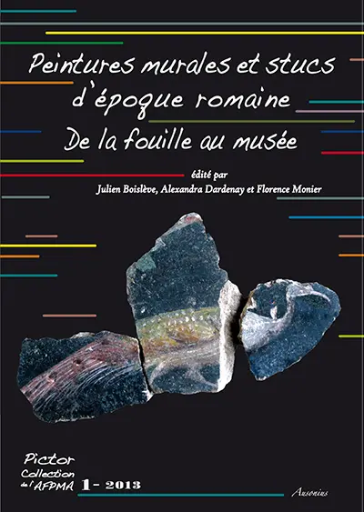 Peintures murales et stucs d'époque romaine : de la fouille au musée : actes des 24e et 25e colloques de l'AFPMA, Narbonne, 12 et 13 novembre 2010 et Paris, 25 et 26 novembre 2011