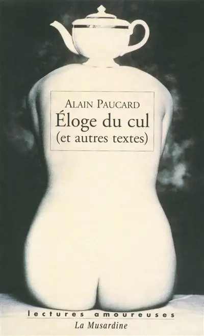 Eloge du cul : et autres textes