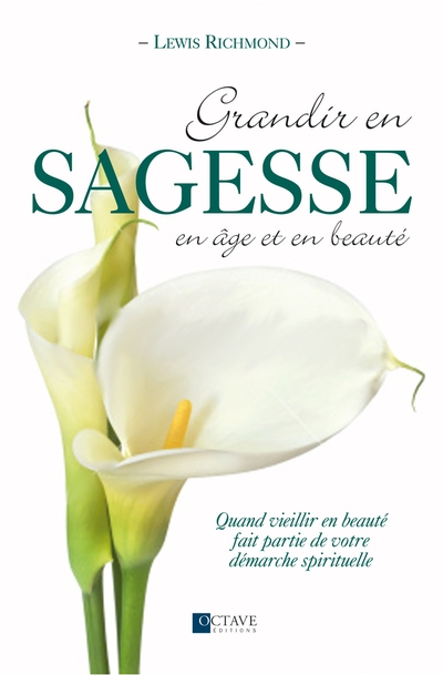 Grandir en sagesse, en âge et en beauté : quand vieillir en beauté fait partie de votre démarche spirituelle