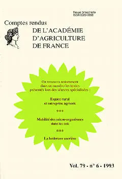 Comptes rendus de l'Académie d'agriculture de France, n° 79-6. Espace rural agricole, mobilité des microorganismes dans les sols, la betterave sucrière