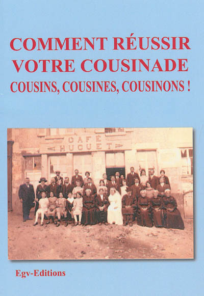 Comment réussir votre cousinade : cousins, cousines, cousinons !