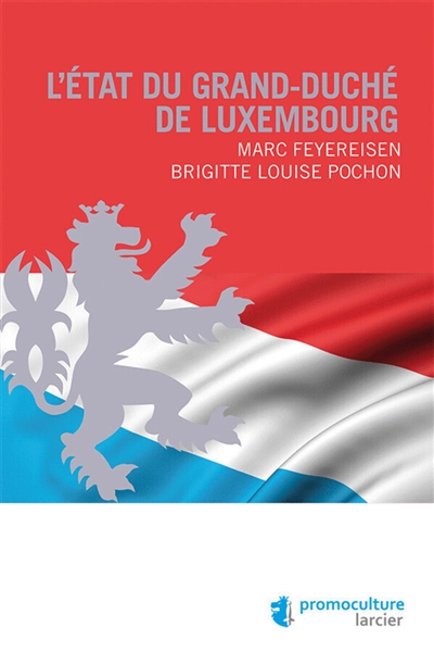 L'Etat du grand-duché de Luxembourg : organisation politique et administrative
