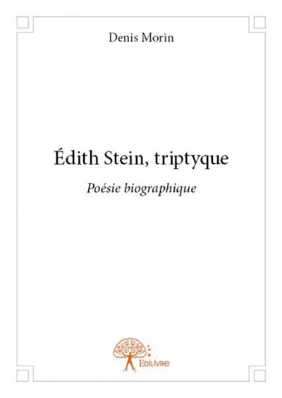 Édith stein, triptyque : Poésie biographique