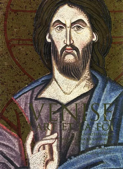 Venise, l'art et la foi : le Nouveau Testament dans la basilique Saint-Marc