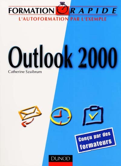 Outlook 2000 : l'autoformation par l'exemple