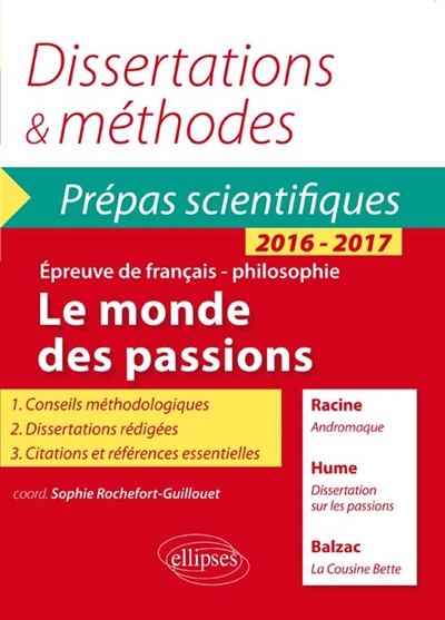 Le monde des passions : Racine, Andromaque ; Hume, Dissertation sur les passions ; Balzac, La cousine Bette : épreuve de français-philosophie, prépas scientifiques 2016-2017