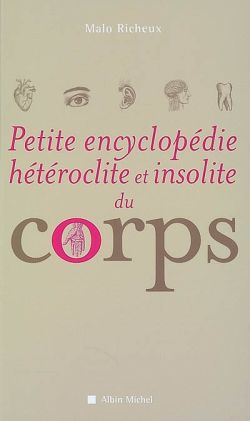 Petite encyclopédie hétéroclite et insolite du corps