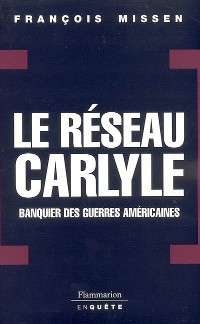 Le réseau Carlyle : banquier des guerres américaines