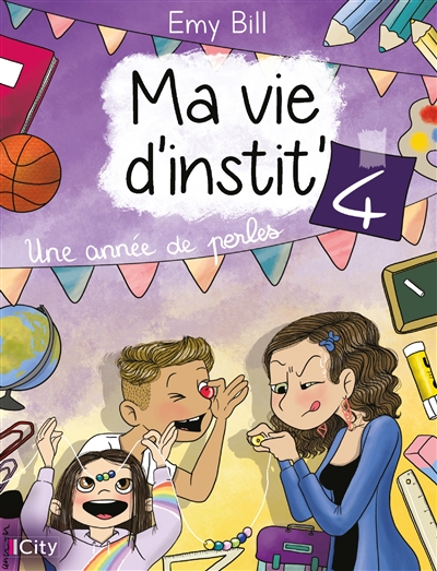 Ma vie d'instit'. Vol. 4. Une année de perles