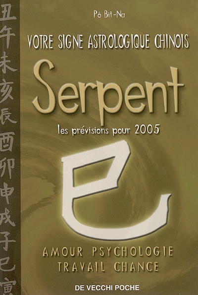 Votre signe astrologique chinois en 2005 : serpent : amour, psychologie, travail, chance