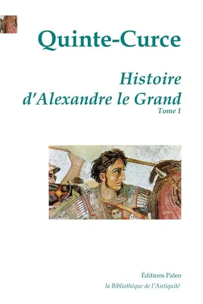 Histoire d'Alexandre le Grand. Vol. 1