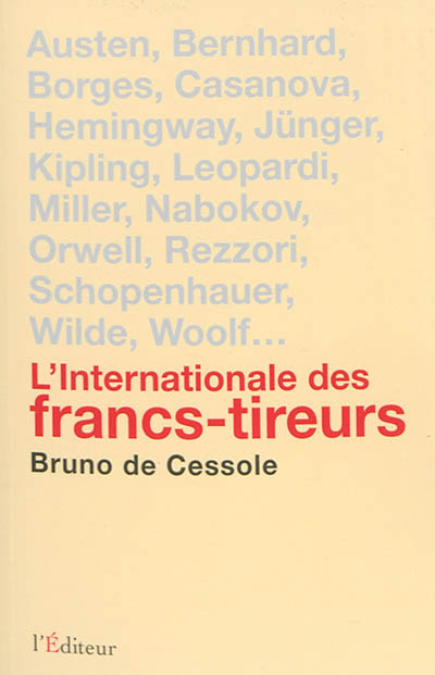 L'internationale des francs-tireurs : portraits de quelques irréguliers de la littérature internationale