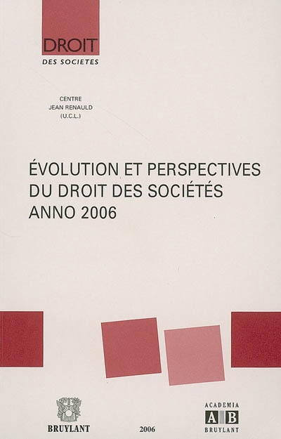 Evolution et perspectives du droit des sociétés, anno 2006 : journée d'études du mardi 17 octobre 2006