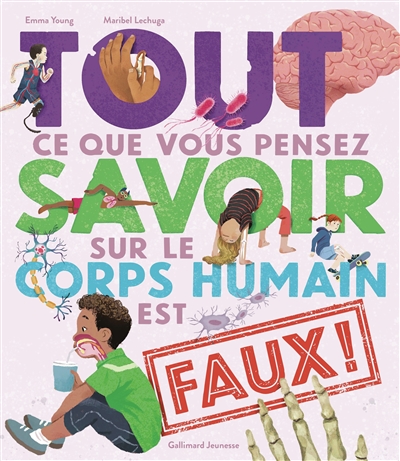 tout ce que vous pensez savoir sur le corps humain est faux !