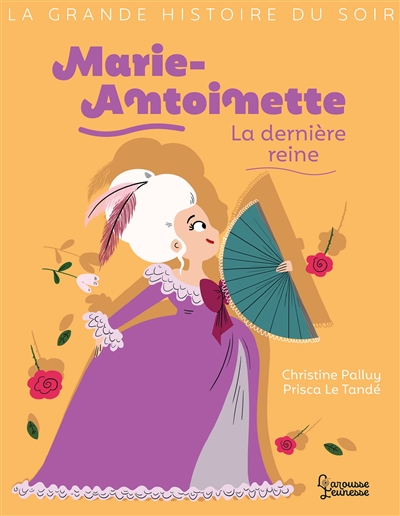 Marie-Antoinette : la dernière reine