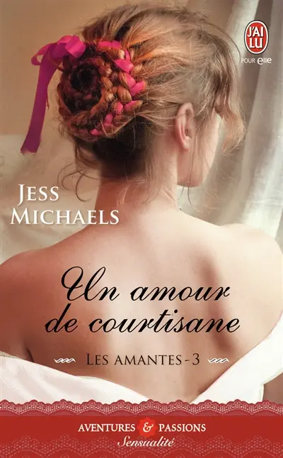 Les amantes. Vol. 3. Un amour de courtisane