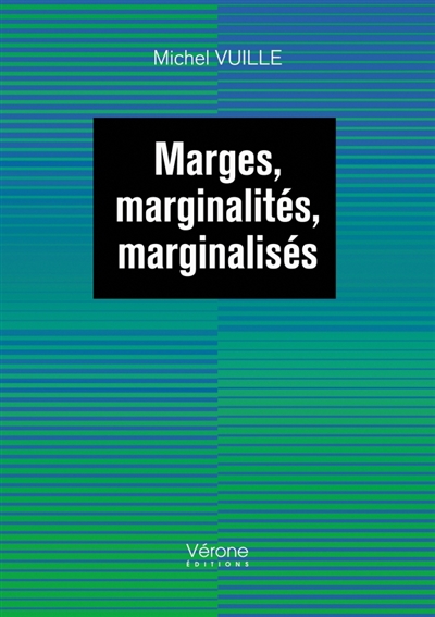 Marges, marginalités, marginalisés