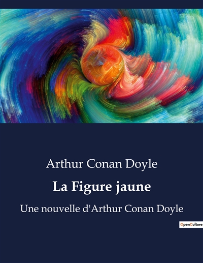 La Figure jaune : Une nouvelle d'Arthur Conan Doyle
