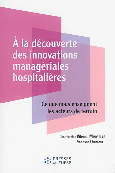 A la découverte des innovations managériales hospitalières : ce que nous enseignent les acteurs de terrain