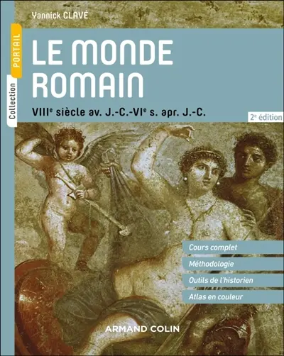 Le monde romain : VIIIe siècle av. J.-C.-VIe s. apr. J.-C. Le monde romain : VIIIe siècle av. J.-C.-VIe s. apr. J.-C.