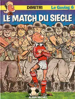 Le Goulag. Vol. 6. Le Match du siècle