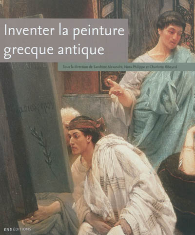 Inventer la peinture grecque antique