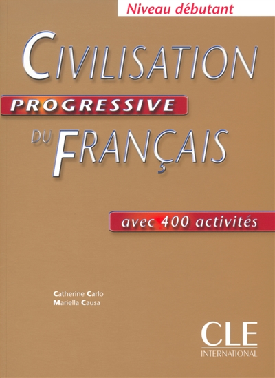 Civilisation progressive du français, niveau débutant : avec 400 activités