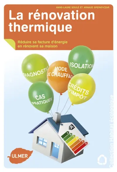 La rénovation thermique : réduire sa facture d'énergie en rénovant sa maison