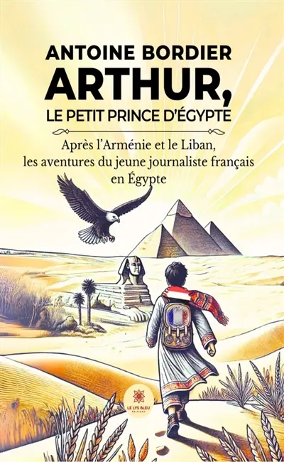 Arthur, le petit prince d'Egypte : Après l'Arménie et le Liban, les aventures du jeune journaliste français en Egypte