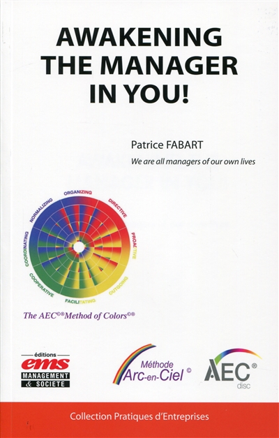 awakening the manager in you ! : we are all managers of our own lives : the aec method of colors
