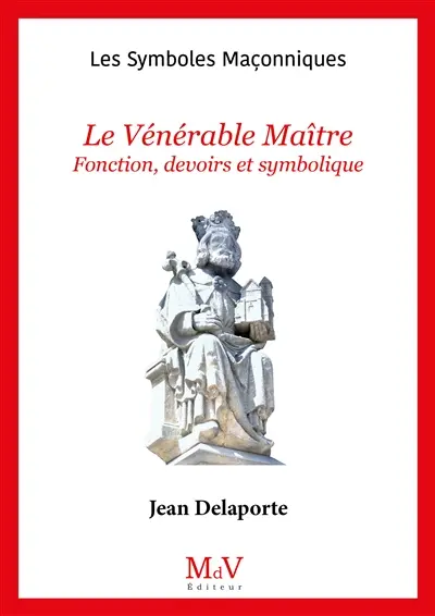 Le vénérable maître : fonction, devoirs et symbolique