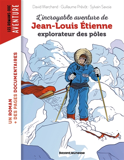 L'incroyable aventure de Jean-Louis Étienne : explorateur des pôles