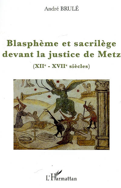 Blasphème et sacrilège devant la justice de Metz : XIIe-XVIIe siècles