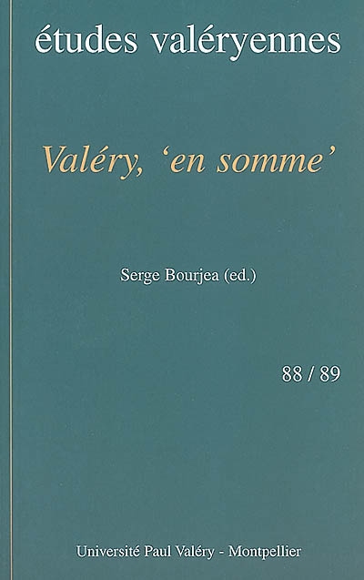 Etudes valéryennes, n° 88-89. Valéry, en somme : actes du colloque, Sète, Médiathèque François-Mitterrand, 9-11 mai 2000