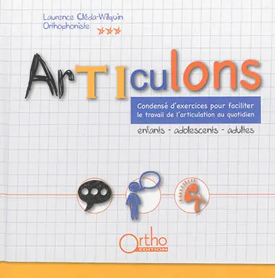 Articulons : condensé d'exercices pour faciliter le travail de l'articulation au quotidien : enfants, adolescents, adultes