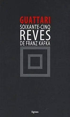 Soixante-cinq rêves de Franz Kafka : et autres textes