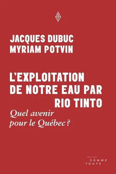 L'Exploitation de notre eau par Rio Tinto : Quel avenir pour le Québec ?