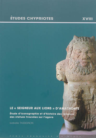Le seigneur aux lions d'Amathonte : étude d'iconographie et d'histoire des religions des statues trouvées sur l'agora
